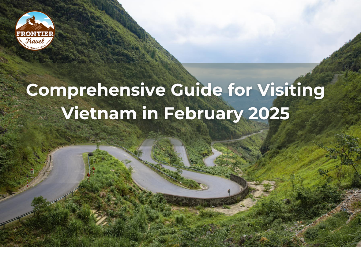 Comprehensive Guide For Visiting Vietnam In February 2025